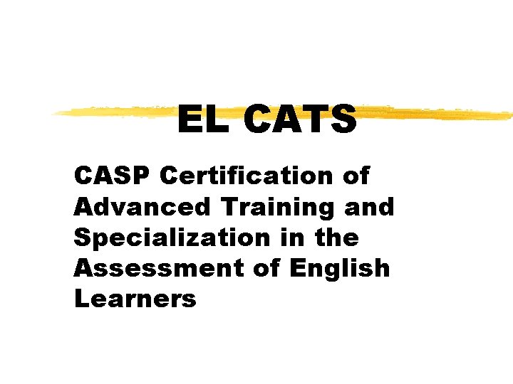 EL CATS CASP Certification of Advanced Training and Specialization in the Assessment of English