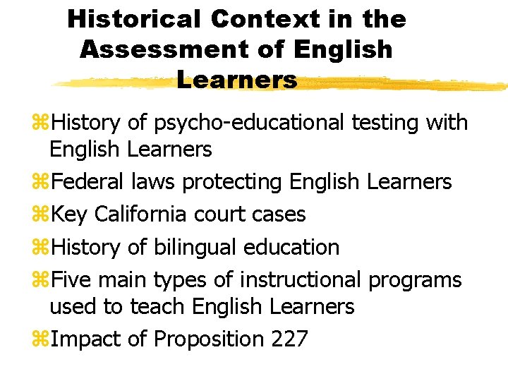 Historical Context in the Assessment of English Learners z. History of psycho-educational testing with Historical Context in the Assessment of English Learners z. History of psycho-educational testing with
