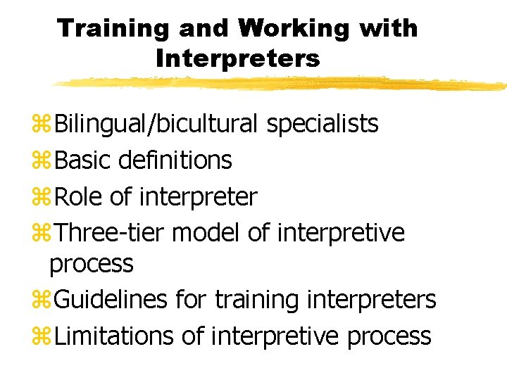 Training and Working with Interpreters z. Bilingual/bicultural specialists z. Basic definitions z. Role of Training and Working with Interpreters z. Bilingual/bicultural specialists z. Basic definitions z. Role of