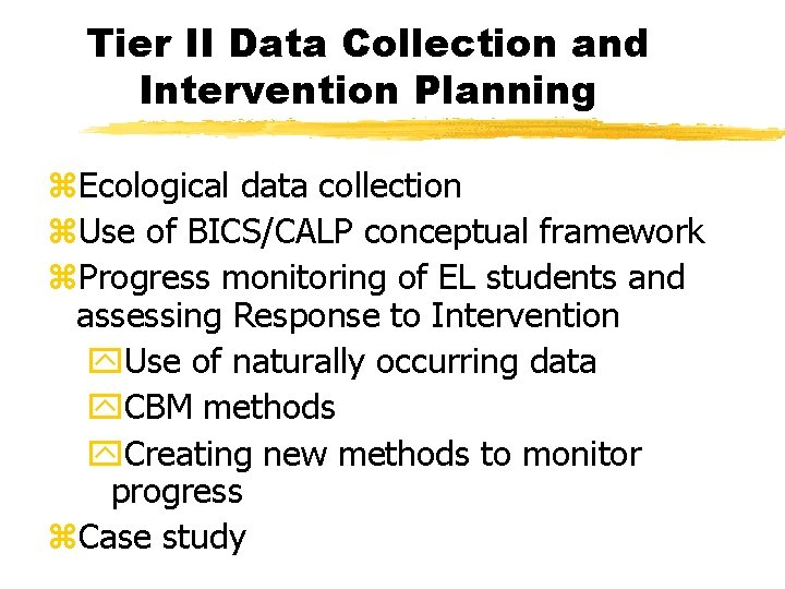 Tier II Data Collection and Intervention Planning z. Ecological data collection z. Use of