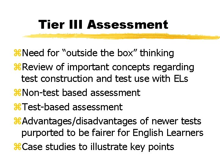 Tier III Assessment z. Need for “outside the box” thinking z. Review of important Tier III Assessment z. Need for “outside the box” thinking z. Review of important