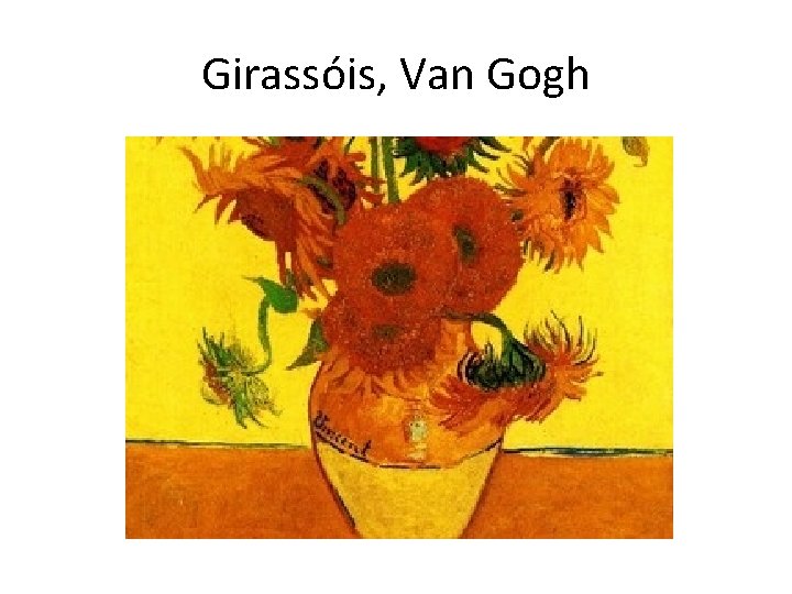 Girassóis, Van Gogh 