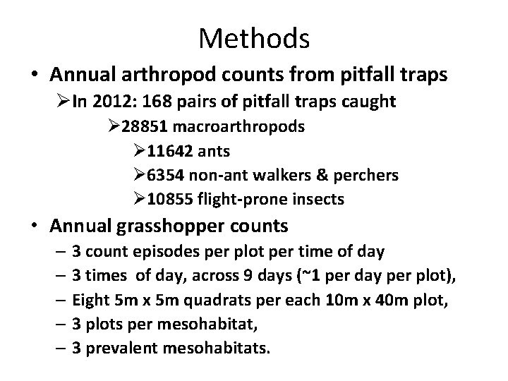 Methods • Annual arthropod counts from pitfall traps ØIn 2012: 168 pairs of pitfall