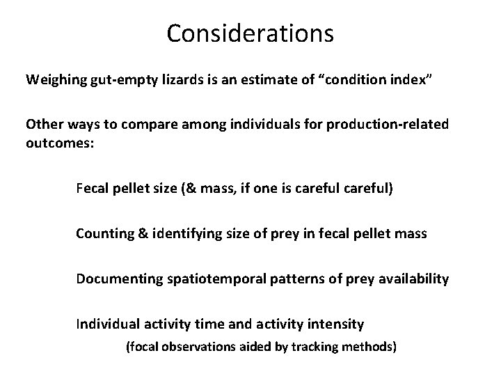 Considerations Weighing gut-empty lizards is an estimate of “condition index” Other ways to compare