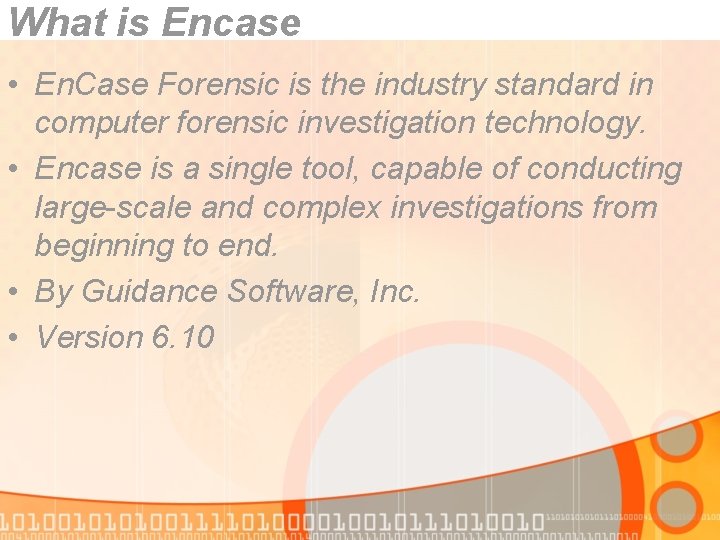 What is Encase • En. Case Forensic is the industry standard in computer forensic