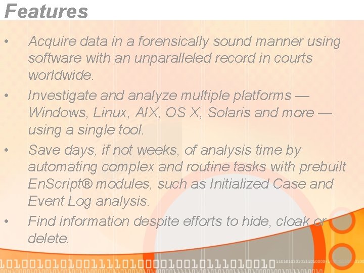 Features • • Acquire data in a forensically sound manner using software with an