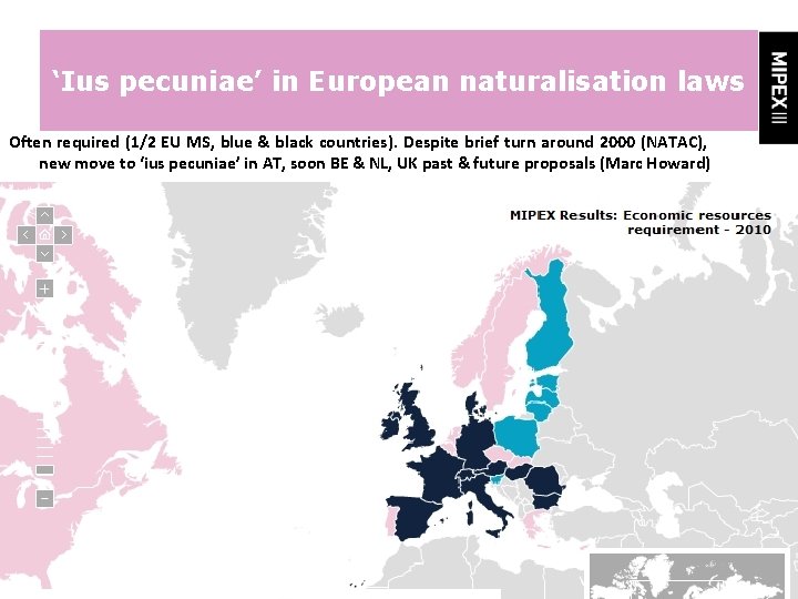 ‘Ius pecuniae’ in European naturalisation laws Often required (1/2 EU MS, blue & black