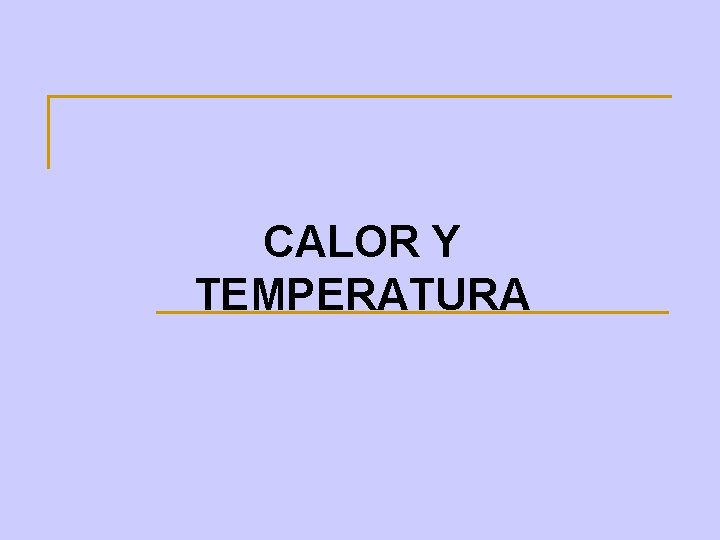 CALOR Y TEMPERATURA 