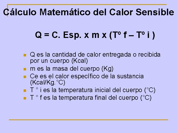Cálculo Matemático del Calor Sensible Q = C. Esp. x m x (Tº f
