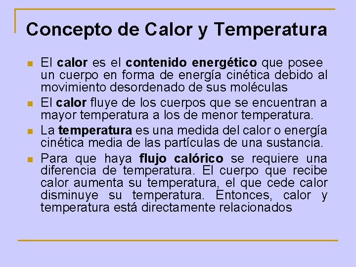 Concepto de Calor y Temperatura n n El calor es el contenido energético que