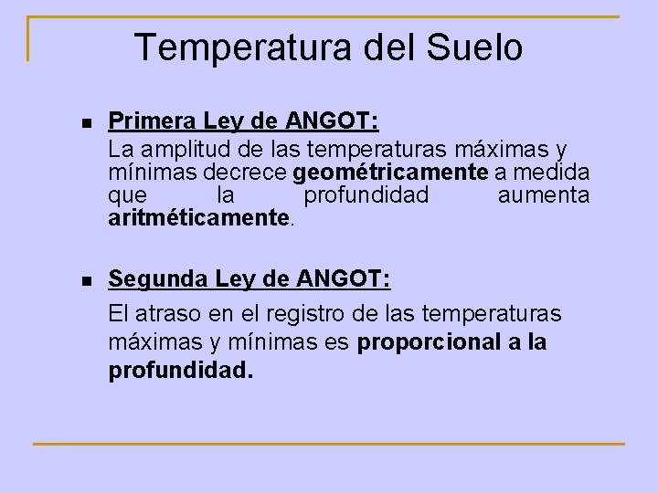 Temperatura del Suelo n Primera Ley de ANGOT: La amplitud de las temperaturas máximas