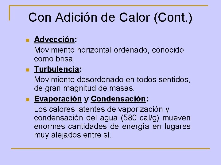 Con Adición de Calor (Cont. ) n n n Advección: Movimiento horizontal ordenado, conocido