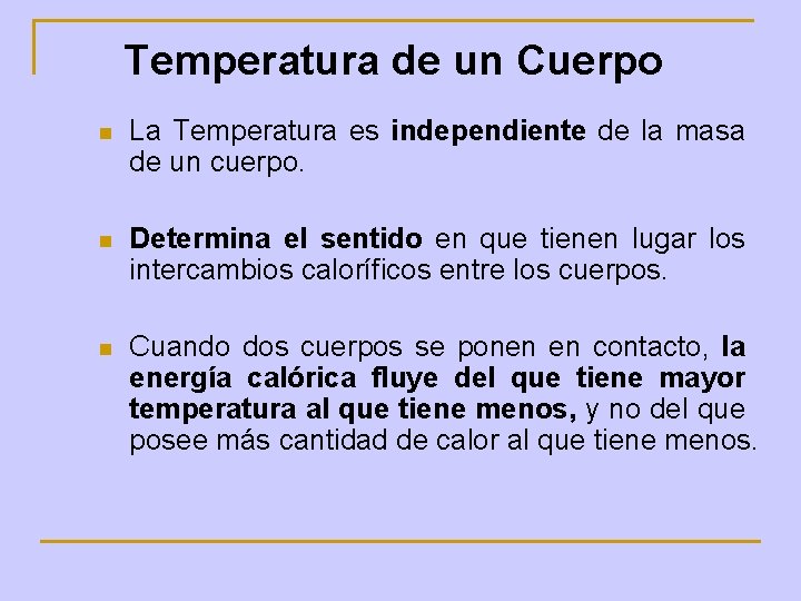 Temperatura de un Cuerpo n La Temperatura es independiente de la masa de un