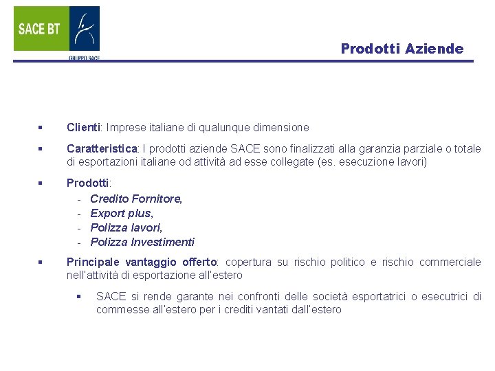 Prodotti Aziende § Clienti: Imprese italiane di qualunque dimensione § Caratteristica: I prodotti aziende