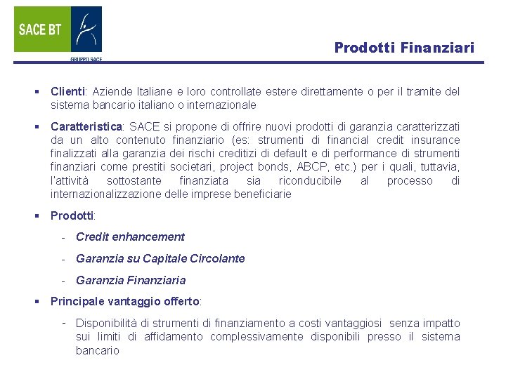 Prodotti Finanziari § Clienti: Aziende Italiane e loro controllate estere direttamente o per il
