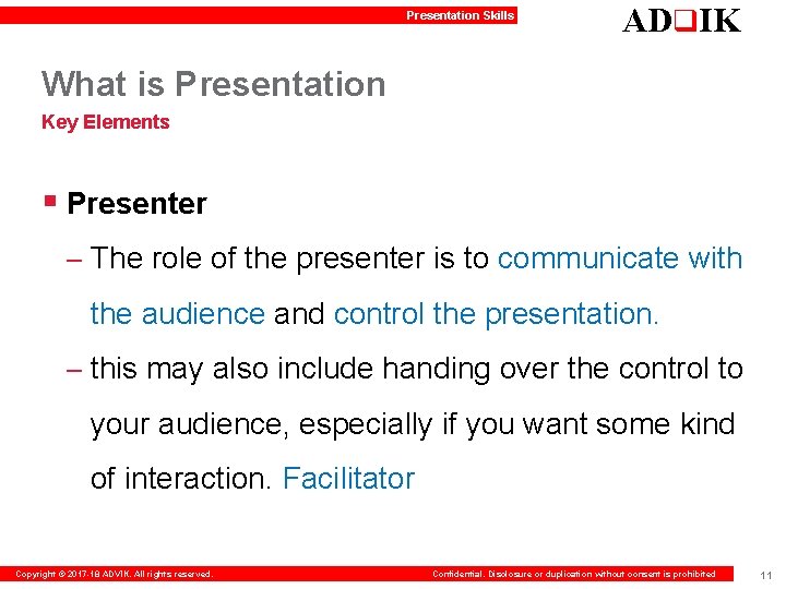 Presentation Skills ADq. IK What is Presentation Key Elements § Presenter – The role