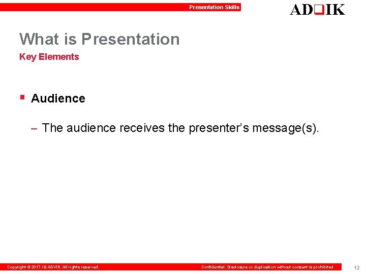 Presentation Skills ADq. IK What is Presentation Key Elements § Audience – The audience