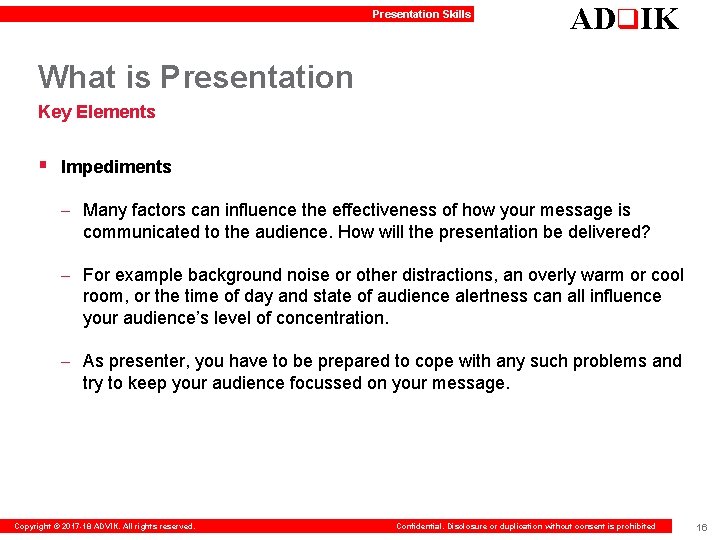 Presentation Skills ADq. IK What is Presentation Key Elements § Impediments – Many factors