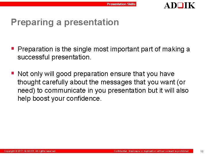 Presentation Skills ADq. IK Preparing a presentation § Preparation is the single most important
