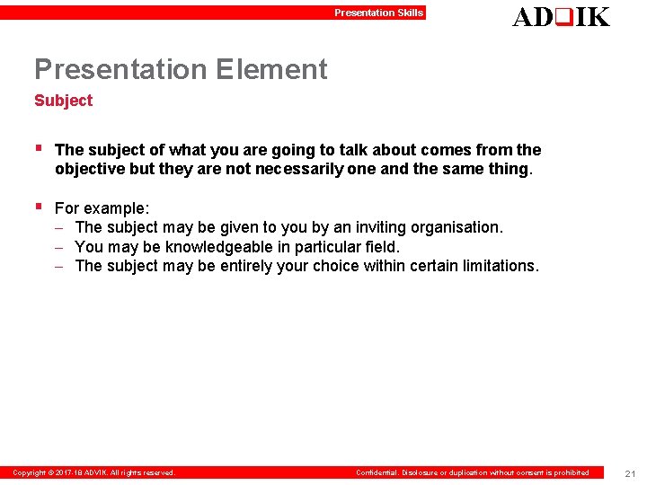 Presentation Skills ADq. IK Presentation Element Subject § The subject of what you are