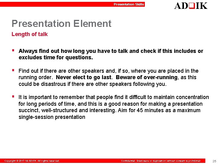 Presentation Skills ADq. IK Presentation Element Length of talk § Always find out how