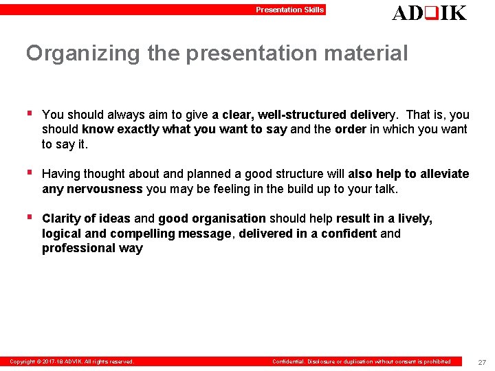 Presentation Skills ADq. IK Organizing the presentation material § You should always aim to