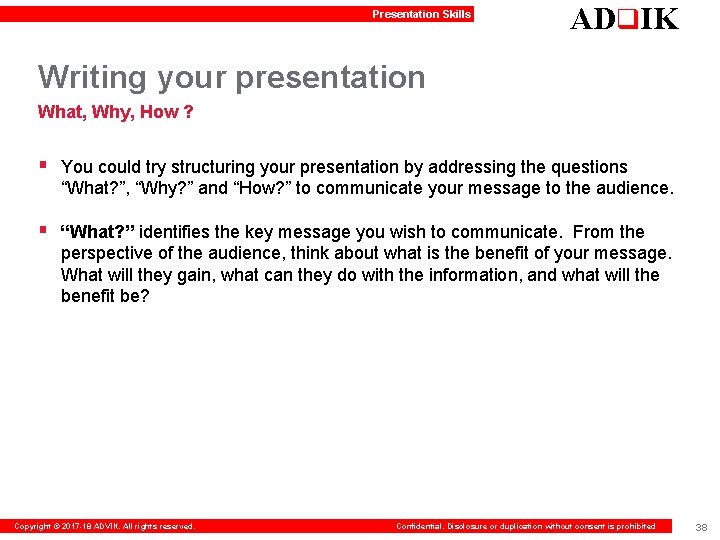 Presentation Skills ADq. IK Writing your presentation What, Why, How ? § You could