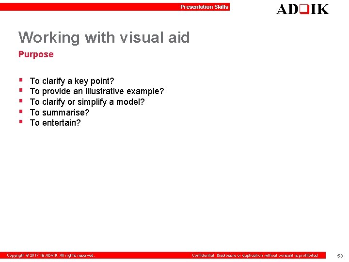 Presentation Skills ADq. IK Working with visual aid Purpose § § § To clarify