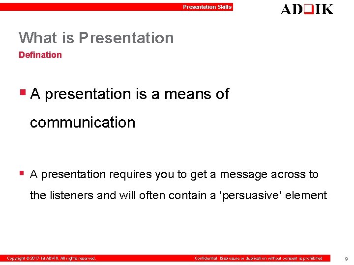 Presentation Skills ADq. IK What is Presentation Defination § A presentation is a means