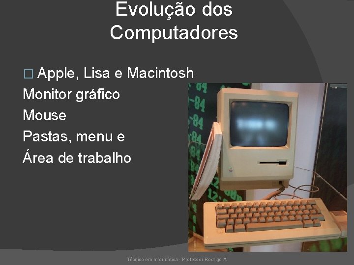 Evolução dos Computadores � Apple, Lisa e Macintosh Monitor gráfico Mouse Pastas, menu e