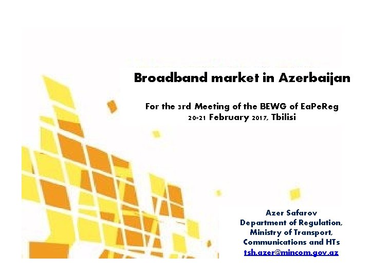 Broadband market in Azerbaijan For the 3 rd Meeting of the BEWG of Ea.