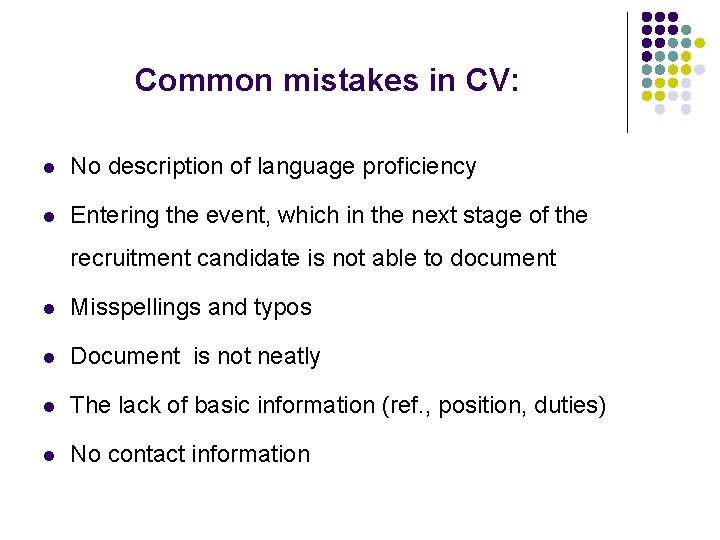 Common mistakes in CV: l No description of language proficiency l Entering the event,