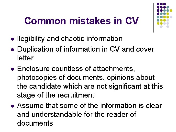 Common mistakes in CV l l llegibility and chaotic information Duplication of information in