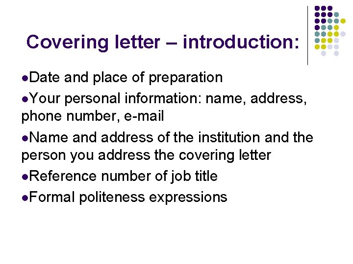 Covering letter – introduction: l. Date and place of preparation l. Your personal information: