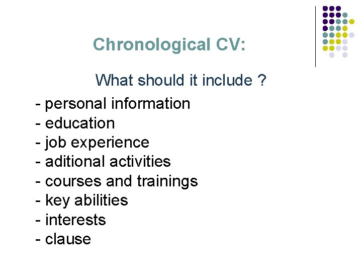 Chronological CV: What should it include ? - personal information - education - job