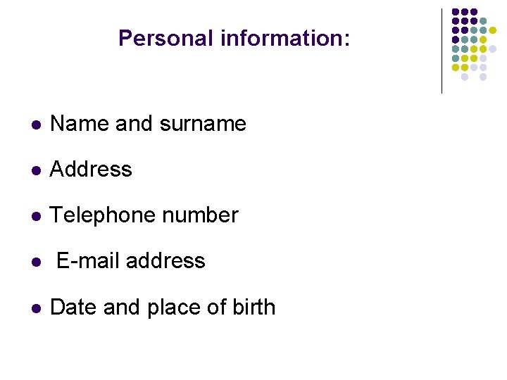 Personal information: l Name and surname l Address l Telephone number l l E-mail