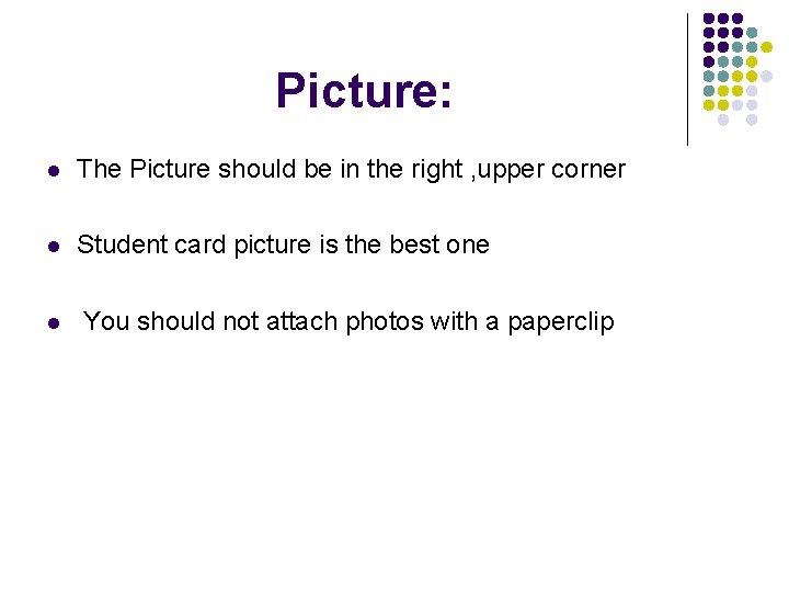 Picture: l The Picture should be in the right , upper corner l Student