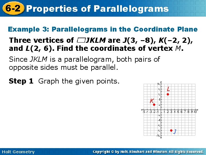 6 -2 Properties of Parallelograms Example 3: Parallelograms in the Coordinate Plane Three vertices