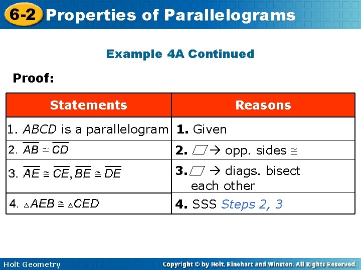 6 -2 Properties of Parallelograms Example 4 A Continued Proof: Statements Reasons 1. ABCD