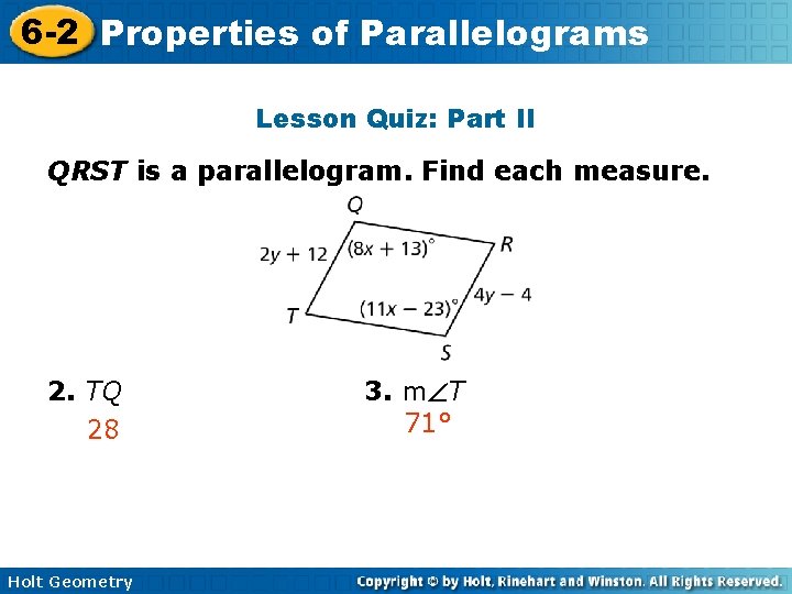 6 -2 Properties of Parallelograms Lesson Quiz: Part II QRST is a parallelogram. Find