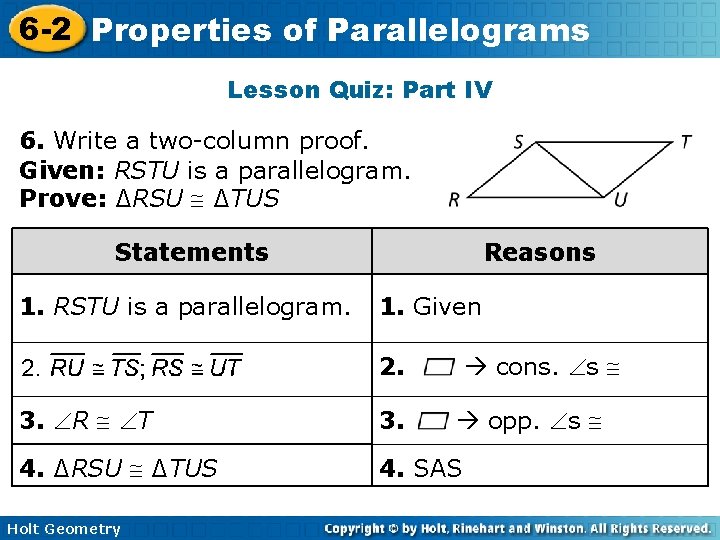 6 -2 Properties of Parallelograms Lesson Quiz: Part IV 6. Write a two-column proof.