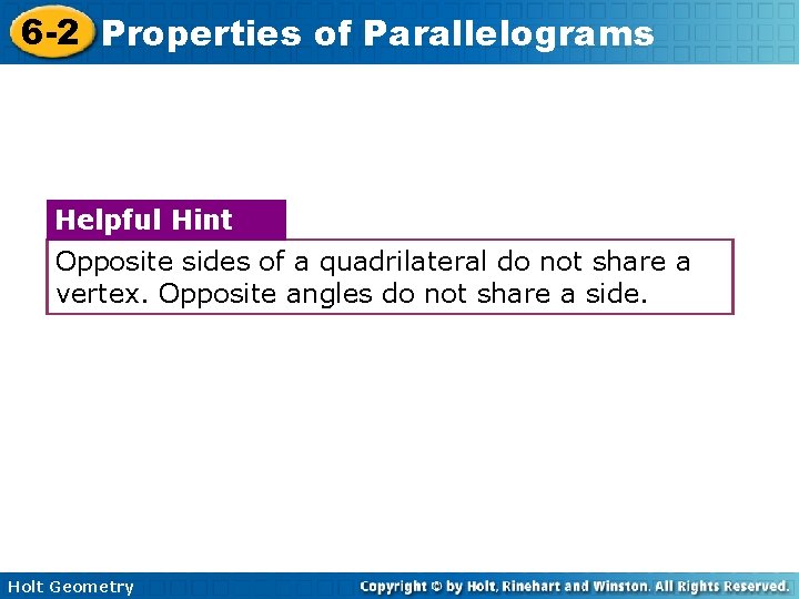 6 -2 Properties of Parallelograms Helpful Hint Opposite sides of a quadrilateral do not