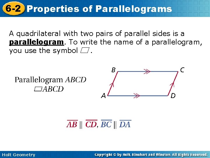 6 -2 Properties of Parallelograms A quadrilateral with two pairs of parallel sides is