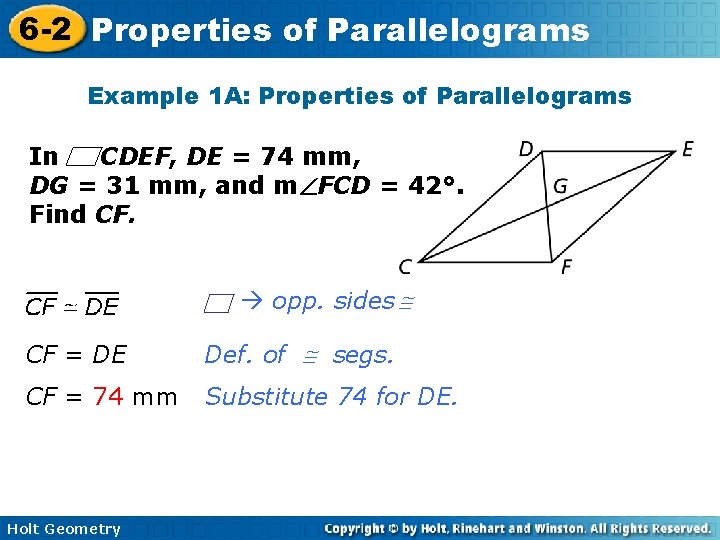 6 -2 Properties of Parallelograms Example 1 A: Properties of Parallelograms In CDEF, DE