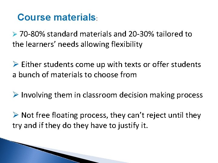 Course materials: Ø 70 -80% standard materials and 20 -30% tailored to the learners’