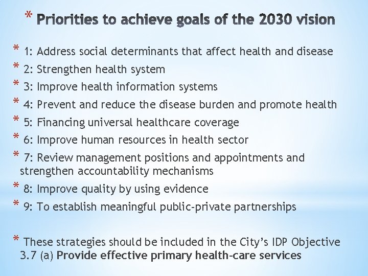 * * 1: Address social determinants that affect health and disease * 2: Strengthen