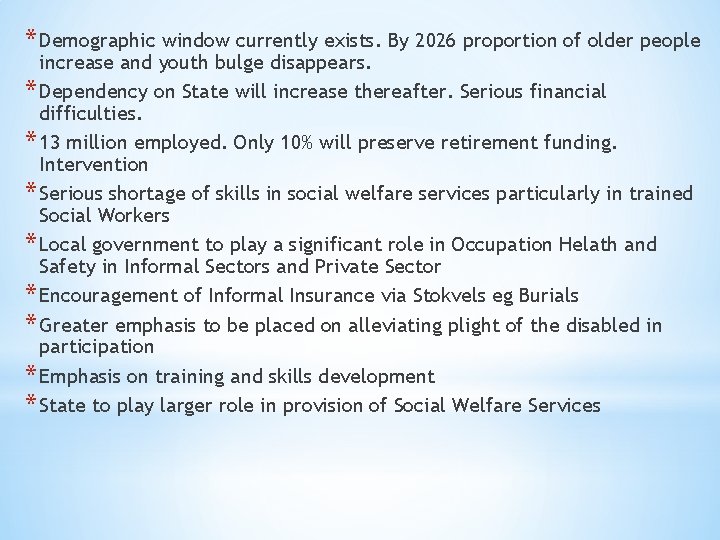 * Demographic window currently exists. By 2026 proportion of older people increase and youth