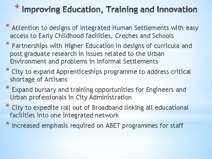 * * Attention to designs of Integrated Human Settlements with easy access to Early