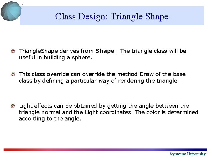 Class Design: Triangle Shape Triangle. Shape derives from Shape. The triangle class will be