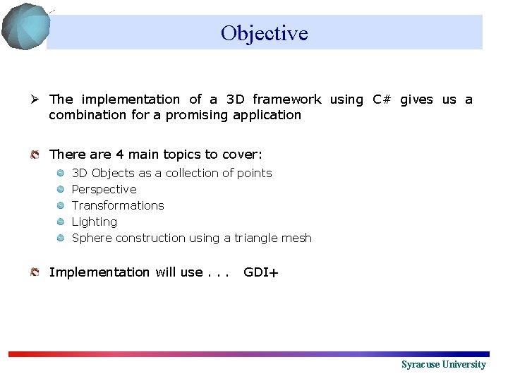 Objective The implementation of a 3 D framework using C# gives us a combination